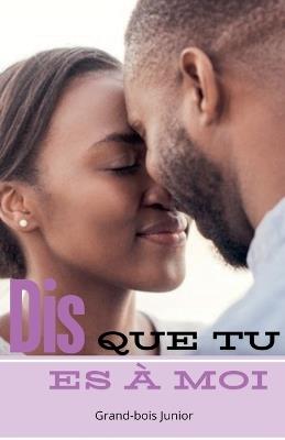 Dis que tu es ? moi - Grand-Bois Junior - cover