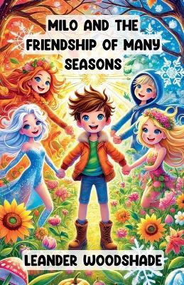Milo and the Friendship of Many Seasons - Leander Woodshade - cover