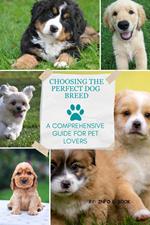 Choosing the Perfect Dog Breed: A Comprehensive Guide for Pet Lovers