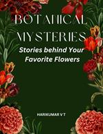 Botanical Mysteries: Stories behind Your Favorite Flowers