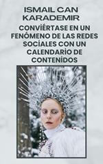 Conviértase En Un Fenómeno De Las Redes Sociales Con Un Calendario De Contenidos