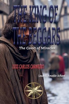 The King of the Beggars - Luiz Carlos Carneiro,The Spirit Louis E Amed?e Achard - cover