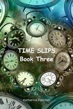 Time Slips Book Three