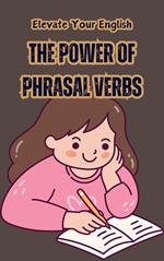 Elevate Your English: The Power of Phrasal Verbs