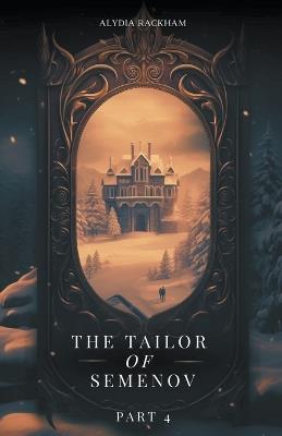 The Tailor of Semenov - Part 4 - Alydia Rackham - cover