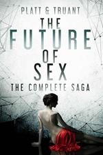 The Future of Sex: The Complete Saga