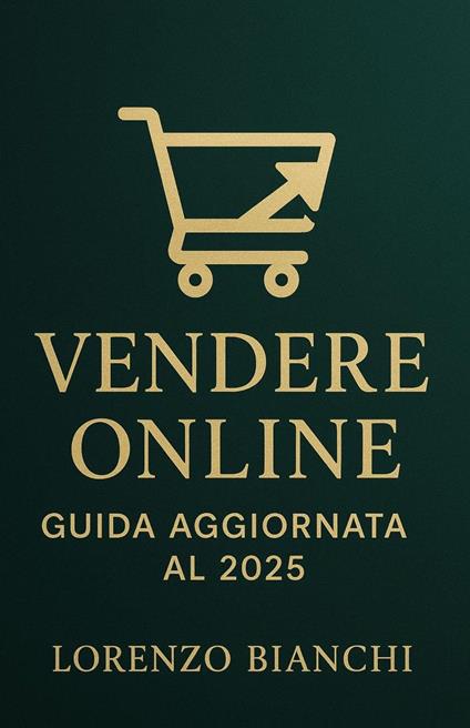Vendere Online: Guida Aggiornata al 2025 - Lorenzo Bianchi - ebook