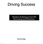 Driving Success: Modern Techniques for CDL Recruiting and Retention