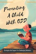 Parenting A Child With ODD: Strategies And Support For Challenging Behaviors