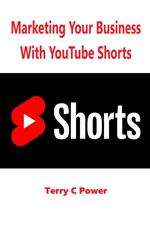 Marketing Your Business With Youtube Shorts