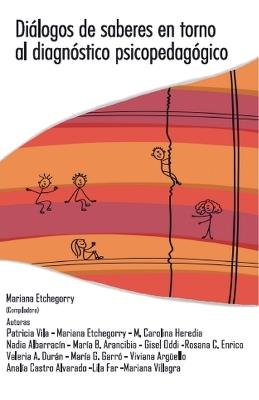 Diálogos de Saberes en torno al Diagnóstico Psicopedagógico - Mariana Etchegorry,Patricia Vila,María Carolina Heredia - cover