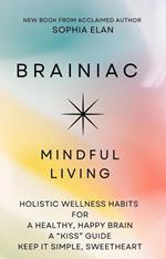 Brainiac: Mindful Living for a Healthy, Happy Brain