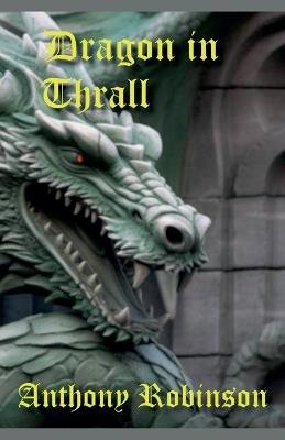 Dragon in Thrall - Anthony Robinson - cover