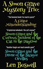 A Simon Grave Mystery Trio (Books 1-3): Box Set - A Grave Misunderstanding, Simon Grave and the Curious Incident of the Cat in the Daytime, and Simon Grave and the Drone of Basque Orvilles