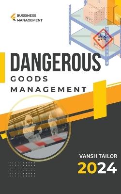 Dangerous Goods Management - Vansh Tailor - cover