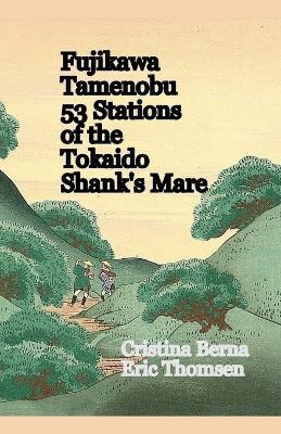 Fujikawa Tamenobu 53 Stations of the Tokaido Shank?s Mare - Cristina Berna,Eric Thomsen - cover