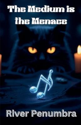 The Medium is the Menace - River Penumbra - cover