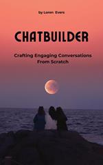 ChatBuilder - Crafting Engaging Conversations from Scratch
