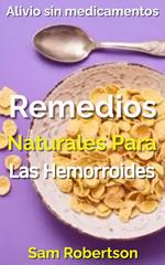 Remedios Naturales Para Las Hemorroides: Alivio sin medicamentos
