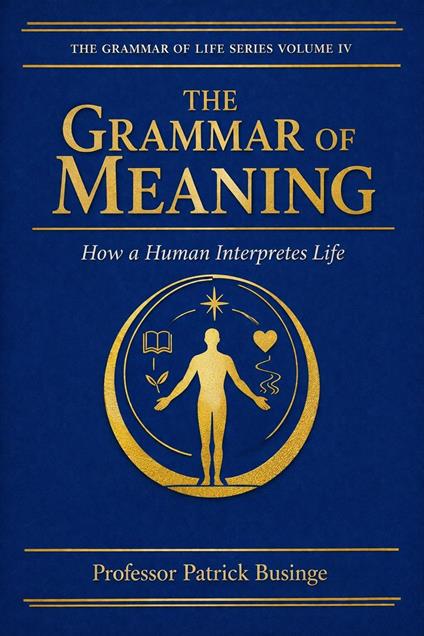 The Grammar of Meaning: How a Human Interpretes Life