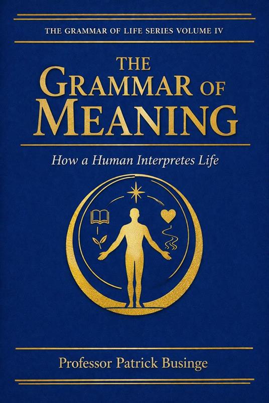 The Grammar of Meaning: How a Human Interpretes Life