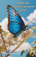 Charlie the Butterfly's Skybound Journey