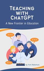 Teaching with ChatGPT: A New Frontier in Education