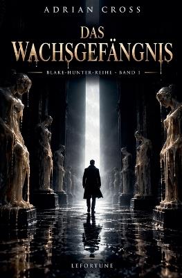 Das Wachsgefängnis - Adrian Cross - cover