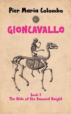 Gioncavallo - The Ride of the Damned Knight - Pier Maria Colombo - cover