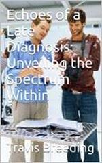 Echoes of a Late Diagnosis: Unveiling the Spectrum Within