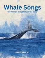 Whale Songs: The Hidden Symphony of the Deep'