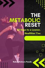 The Metabolic Reset: 30 Days to a Leaner, Healthier You