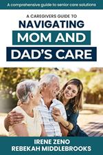 A Comprehensive Guide to Navigating Mom and Dad's Care