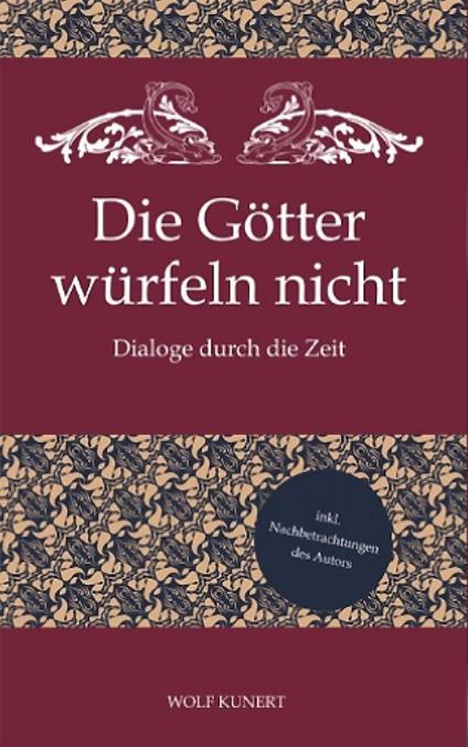 Die Götter würfeln nicht - Dialoge durch die Zeit