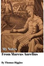 My Notes From Marcus Aurelius