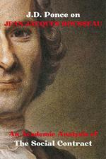 J.D. Ponce on Jean-Jacques Rousseau: An Academic Analysis of The Social Contract