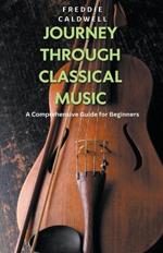 Journey Through Classical Music: A Comprehensive Guide for Beginners