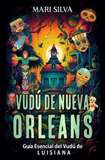 Vudú de Nueva Orleans: Guía esencial del vudú de Luisiana