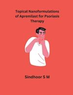 Topical Nanoformulations of Apremilast for Psoriasis Therapy