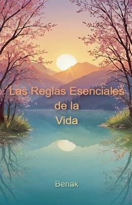 Las Reglas Esenciales de la Vida - Benak - cover