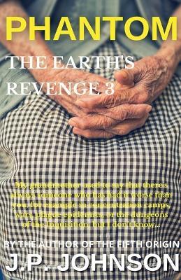 The Earth's Revenge 3 Phantom - J P Johnson - cover