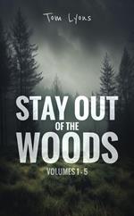 Stay Out of the Woods: Volumes 1-5