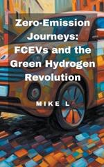 Zero-Emission Journeys: FCEVs and the Green Hydrogen Revolution