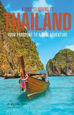 A Guide to Moving to Thailand: Your Passport to a New Adventure