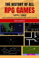 The History of All RPG Games: 1975 – 1982 From University Computers to Video Game Consoles