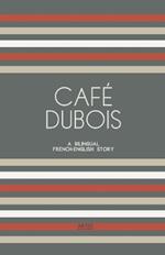 Caf? Dubois: A Bilingual French-English Story