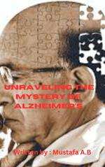 Unraveling the Mystery of Alzheimer's