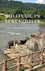 Solitude in Serendipity: Solo Journeys in Sri Lanka