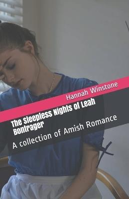 The Sleepless Nights of Leah Bontrager A Collection of Amish Romance - Hannah Winstone - cover
