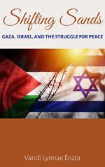 Shifting Sands: Gaza, Israel, and the Struggle for Peace